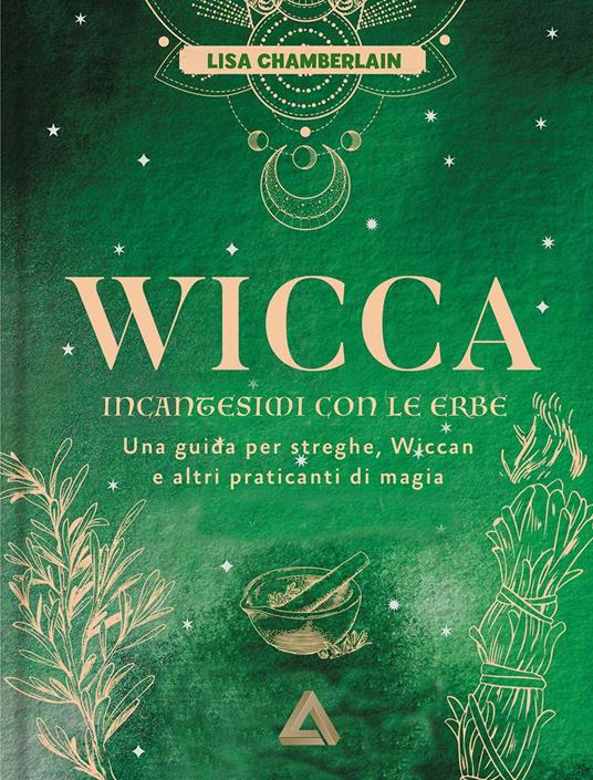 WICCA - Incantesimi con le erbe - una guida per streghe, wiccan e altri praticanti di magia