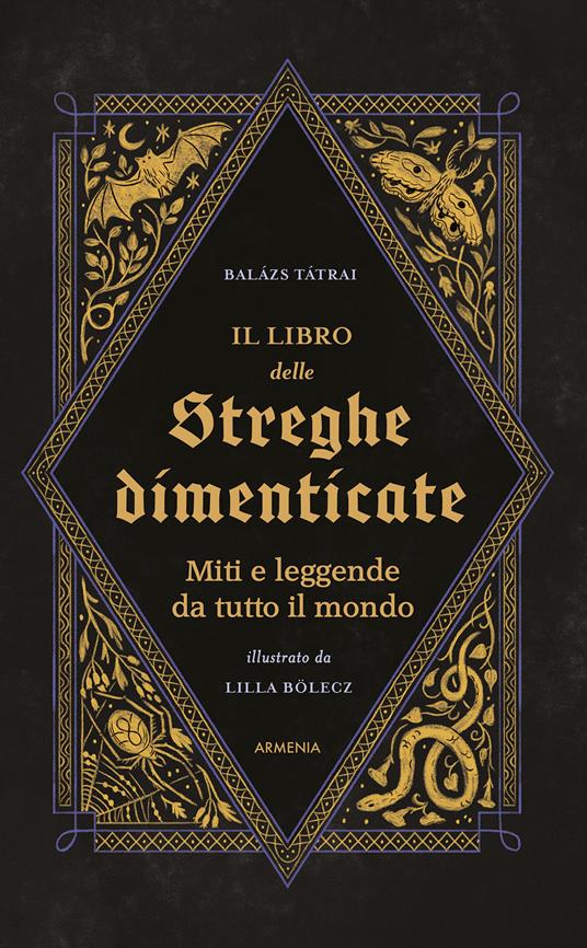 Il libro delle streghe dimenticate. Miti e leggende da tutto il mondo