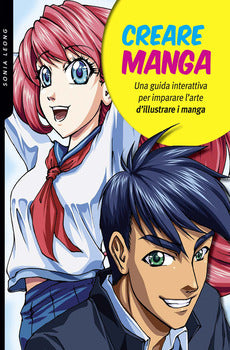 CREARE MANGA. UNA GUIDA INTERATTIVA PER IMPARARE L'ARTE DI ILLUSTRARE I MANGA. EDIZ. A COLORIA