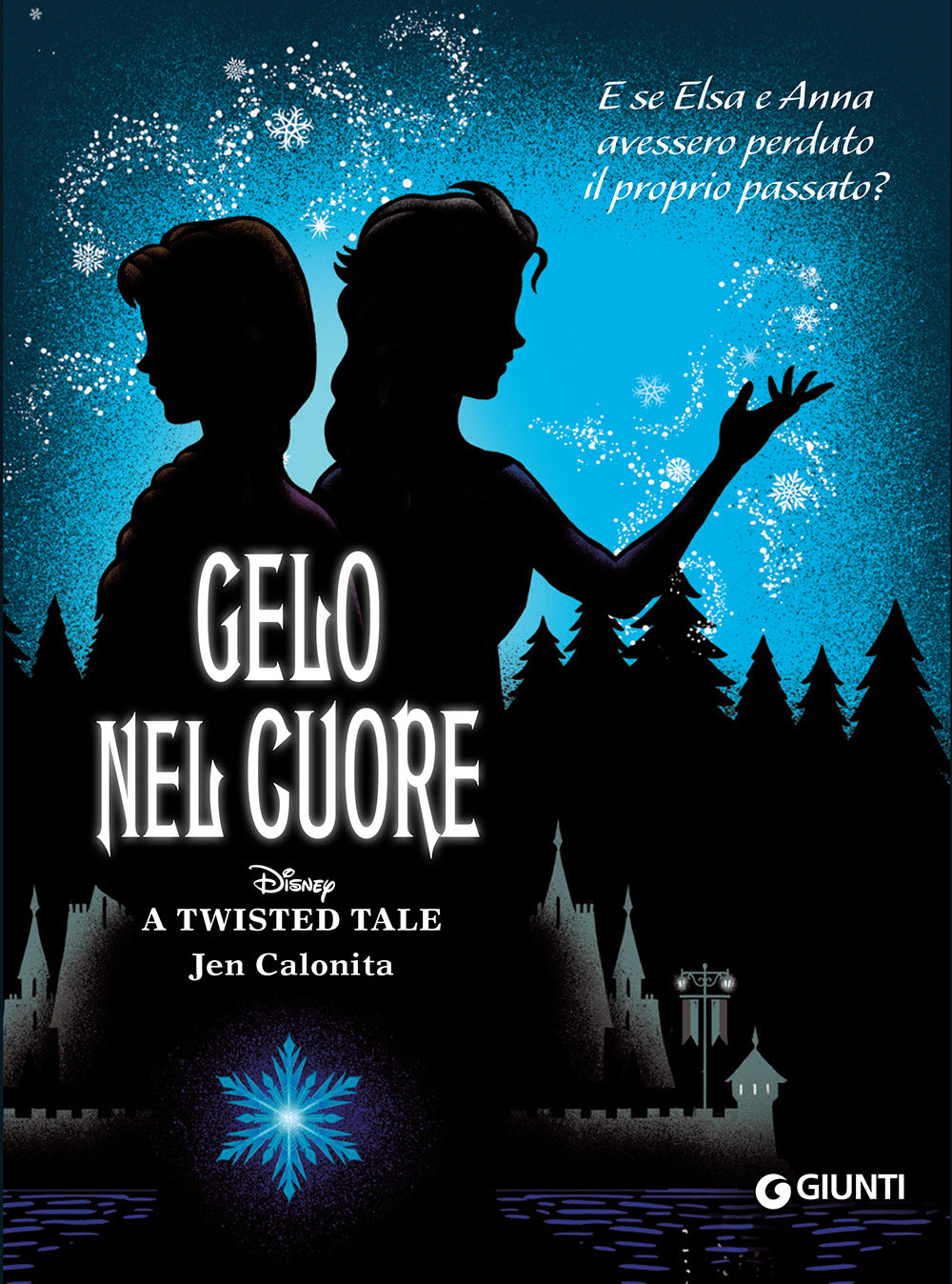 Gelo nel cuore - E se Elsa e Anna avessero perduto il proprio passato? - A twisted tale