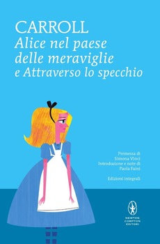 ALICE NEL PAESE DELLE MERAVIGLIE-ATTRAVERSO LO SPECCHIO. EDIZ. INTEGRALE