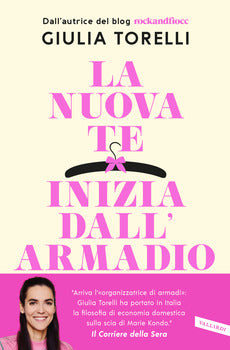 NUOVA TE INIZIA DALL'ARMADIO. LIBERATI DAL SUPERFLUO, RIORDINA IL GUARDAROBA, TROVA IL TUO STILE CON IL METODO ROCKANDFIOCC (LA)