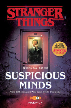 SUSPICIOUS MINDS. IL PRIMO ROMANZO UFFICIALE DI STRANGER THINGS pickwick