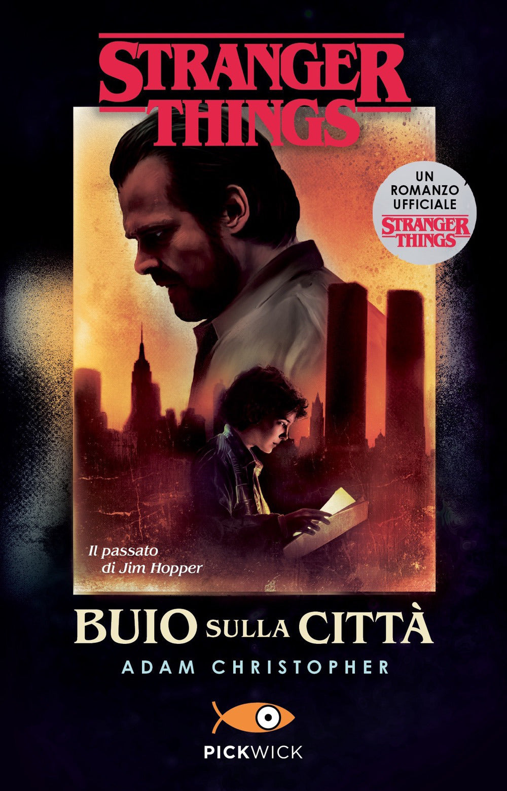 BUIO SULLA CITTÀ - UN ROMANZO UFFICIALE DI STRANGER THINGS ED.PICKWICK