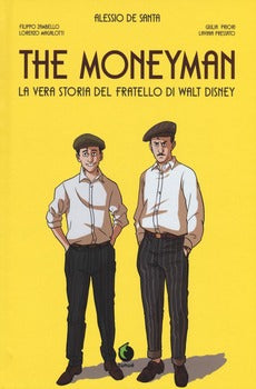 MONEYMAN. LA VERA STORIA DEL FRATELLO DI WALT DISNEY (THE)