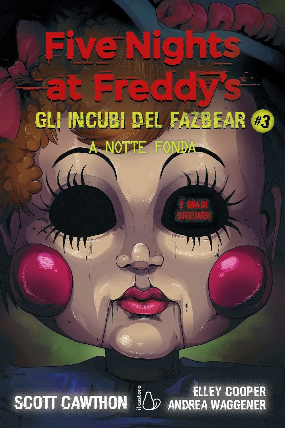 A NOTTE FONDA . Five Nights at Freddy's - Gli incubi del Fazbear. vol. 3