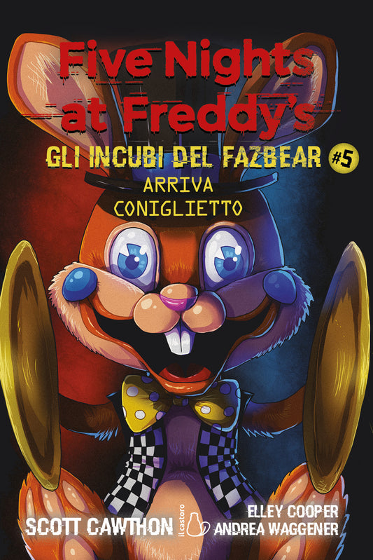 Arriva coniglietto. five nights at freddy's. gli incubi del fazbear. vol. 5