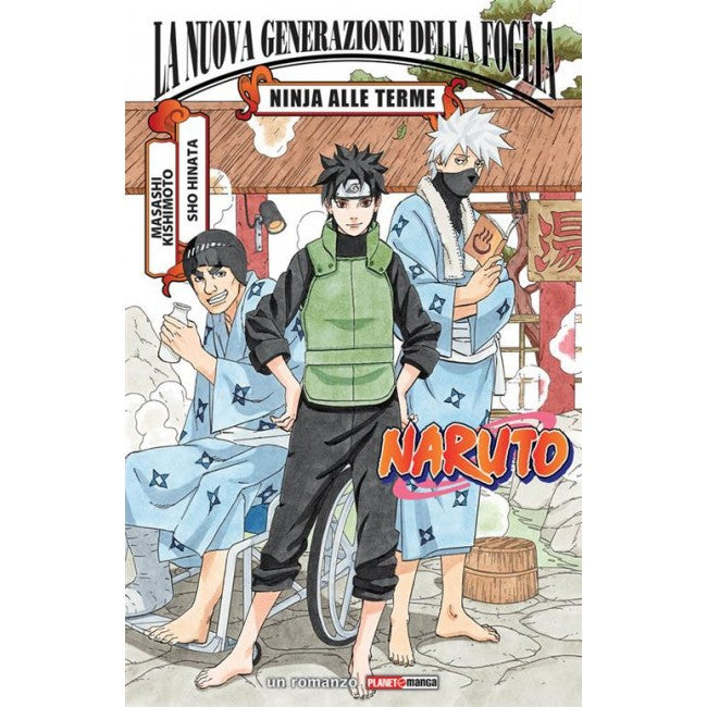 NARUTO ROMANZO - LA NUOVA GENERAZIONE DELLA FOGLIA - NINJA ALLE TERME
