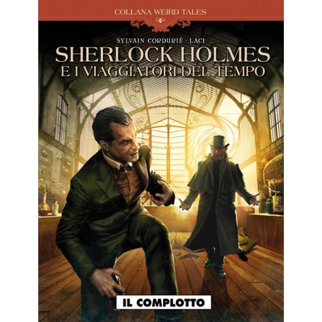 WEIRD TALES 21 - SHERLOCK HOLMES E I VIAGGIATORI DEL TEMPO - IL COMPLOTTO
