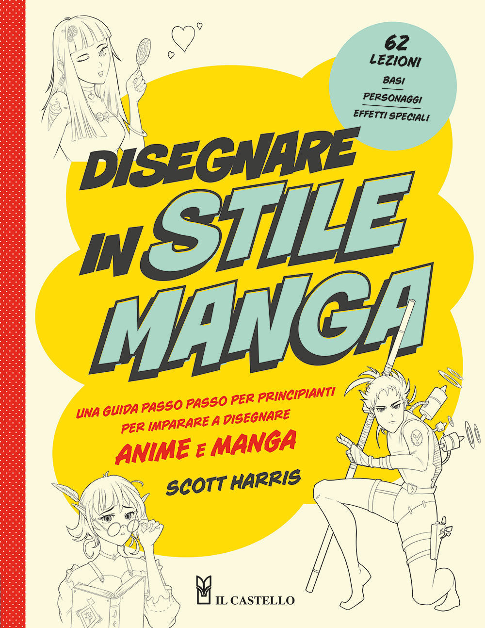 Disegnare in stile manga - Una guida passo passo per principianti per imparare a disegnare anime e manga