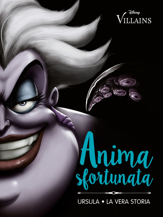 Anima sfortunata - Ursula: la vera storia - ediz. illustrata