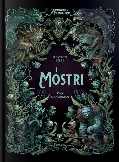 I Mostri - l'enciclopedia del meraviglioso - edizione illustrata