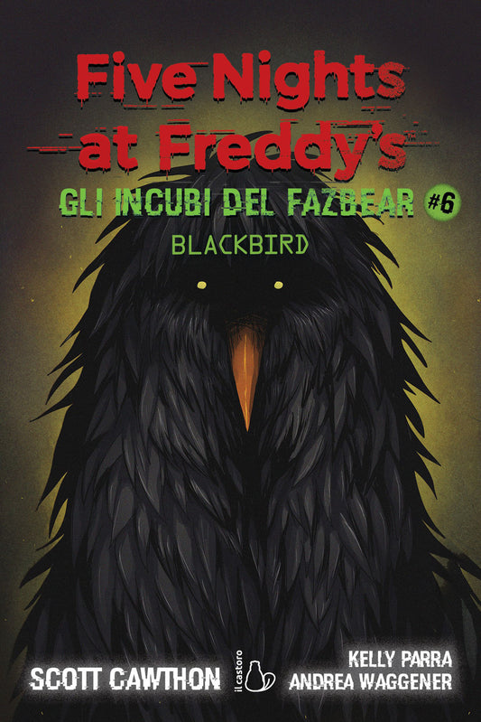 Gli incubi del Fazbear - Blackbird - Five Nights at Freddy's - vol. 6