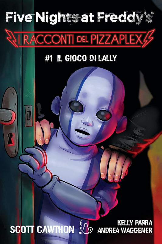 Il Gioco di Lally - Five Nights at Freddy's - I Racconti del Pizzaplex - vol. 1