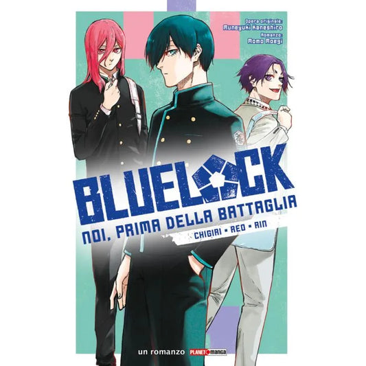 BLUE LOCK: NOI, PRIMA DELLA BATTAGLIA – CHIGIRI • REO • RIN