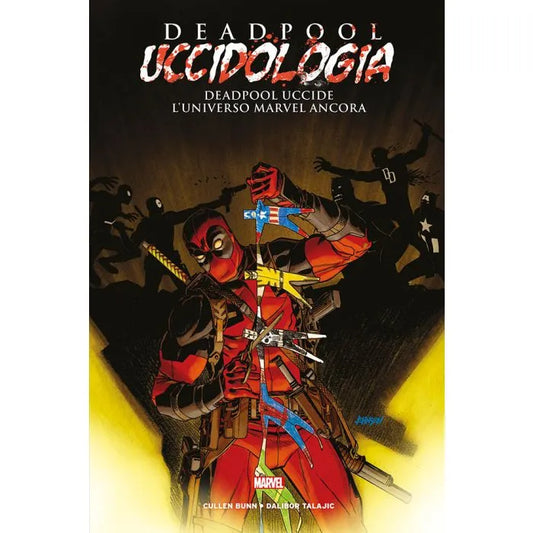 Deadpool Uccidologia 4 - Deadpool Uccide l'Universo Marvel Ancora