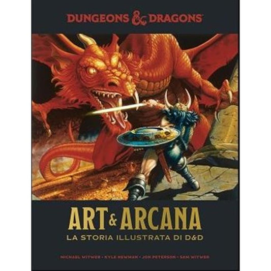 DUNGEONS & DRAGONS - ART & ARCANA - LA STORIA ILLUSTRATA DI DUNGEONS & DRAGONS