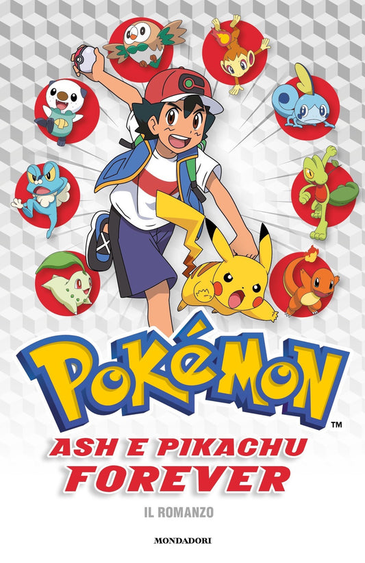 Ash e Pikachu forever - Pokémon Il Romanzo