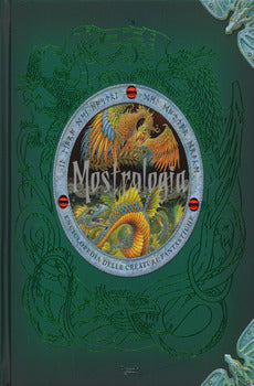 MOSTROLOGIA. ENCICLOPEDIA DELLE CREATURE FANTASTICHE. EDIZ. ILLUSTRATA