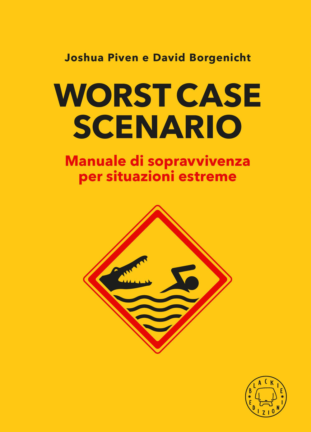 Worst case scenario - manuale di sopravvivenza per situazioni estreme