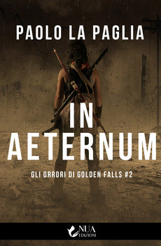 IN AETERNUM. GLI ORRORI DI GOLDEN FALLS. VOL. 2