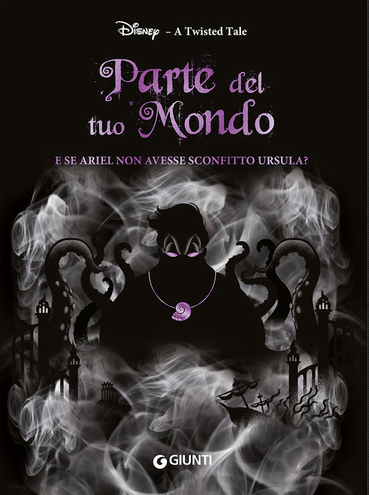 Parte del tuo mondo - E se Ariel non avesse sconfitto Ursula? - A twisted tale