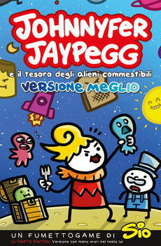 JOHNNYFER JAYPEGG E IL TESORO DEGLI ALIENI COMMESTIBILI. VERSIONE MEGLIO