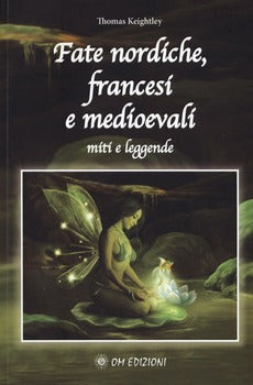 FATE NORDICHE, FRANCESI E MEDIOEVALI. MITI E LEGGENDE