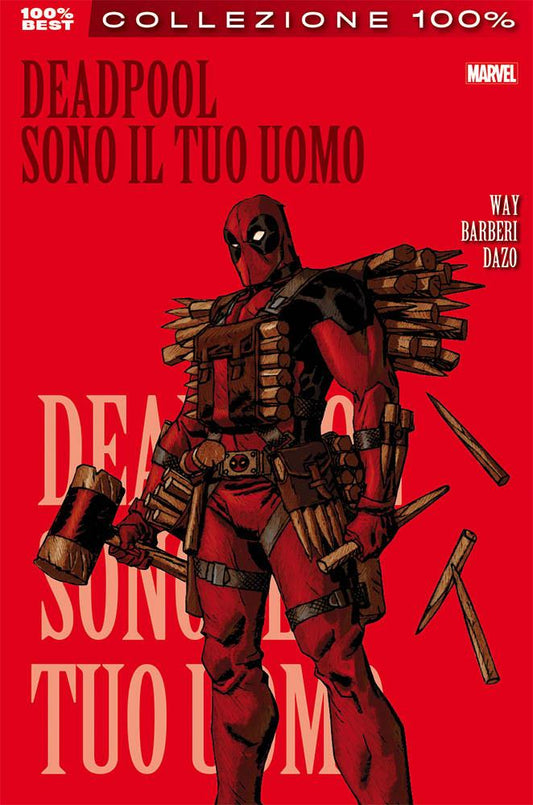 DEADPOOL - SONO IL TUO UOMO - 100% MARVEL BEST