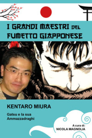 GRANDI MAESTRI DEL FUMETTO GIAPPONESE - KENTARO MIURA