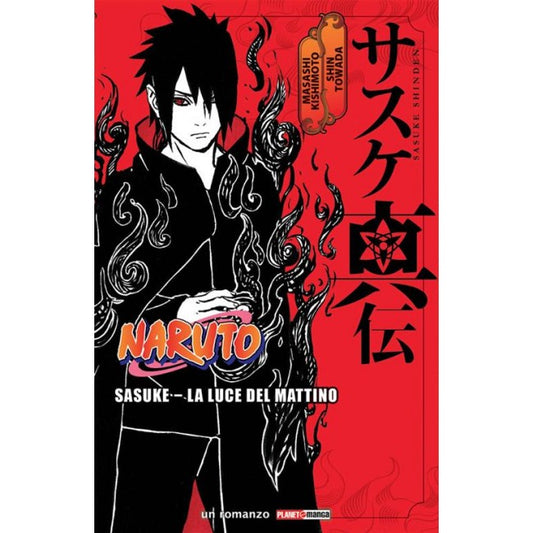 NARUTO ROMANZO - SASUKE - LA LUCE DEL MATTINO - PRIMA RISTAMPA